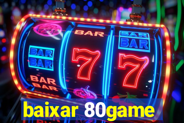 baixar 80game